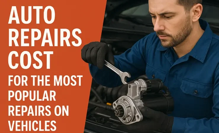 Auto Repair Costs for the Most Popular Repairs on Vehicles.