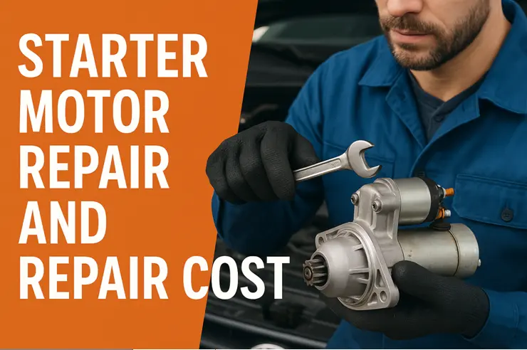 Starter Motor Repair and Repair Cost