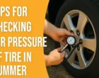 Tips for Checking Air Pressure of Tire in Summer