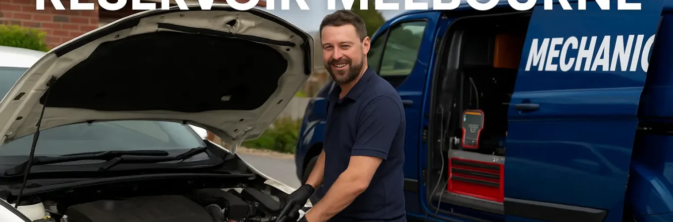 Mobile Mechanic Reservoir Melbourne: Fast & Reliable Car Repairs