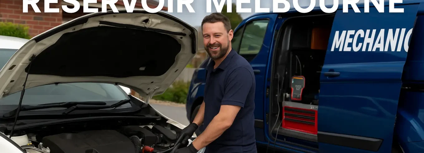 Mobile Mechanic Reservoir Melbourne: Fast & Reliable Car Repairs
