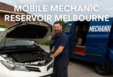 Mobile Mechanic Reservoir Melbourne: Fast & Reliable Car Repairs
