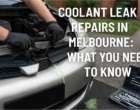 Coolant Leak Repairs in Melbourne – The Real Deal 2025