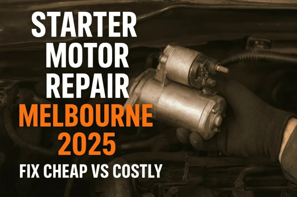Starter motor repair Melbourne 2025 – mechanic holding and inspecting a car starter motor to highlight affordable DIY fixes versus costly replacements.