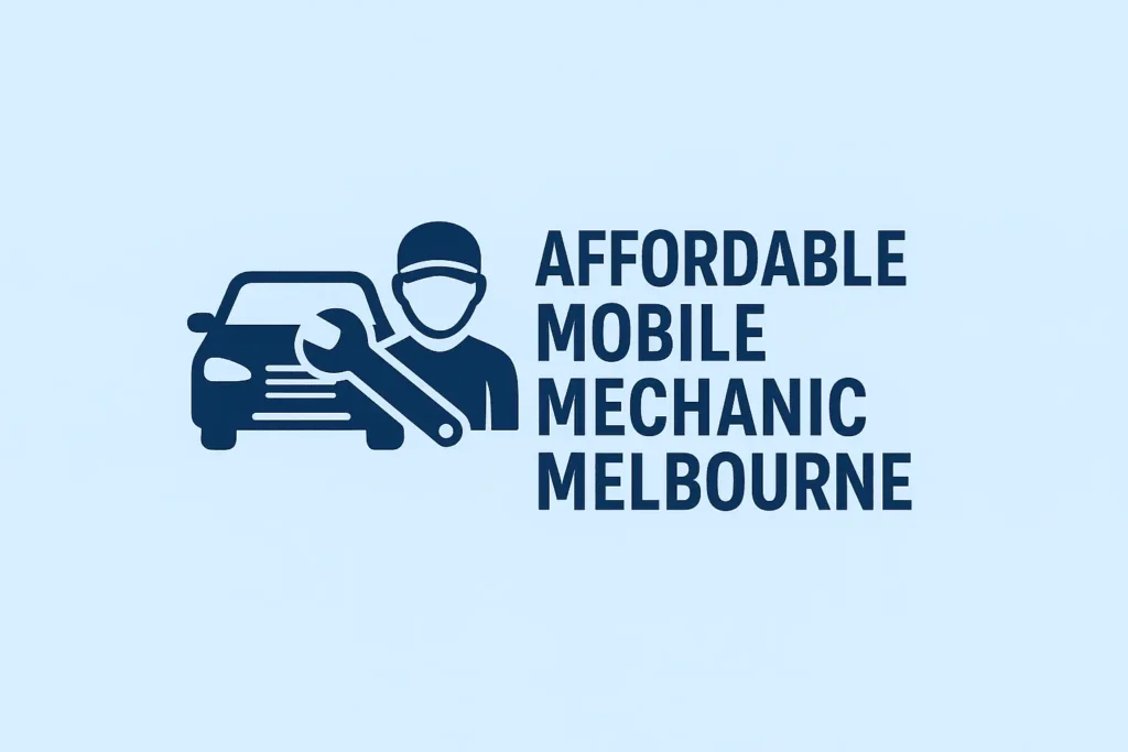 Affordable Mobile Mechanic Melbourne—Reliable Repairs Anywhere 2025