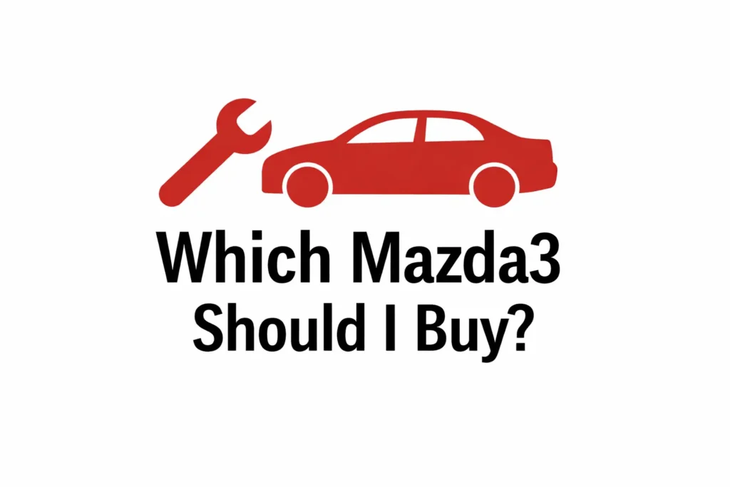 Which Mazda3 Should I Buy?