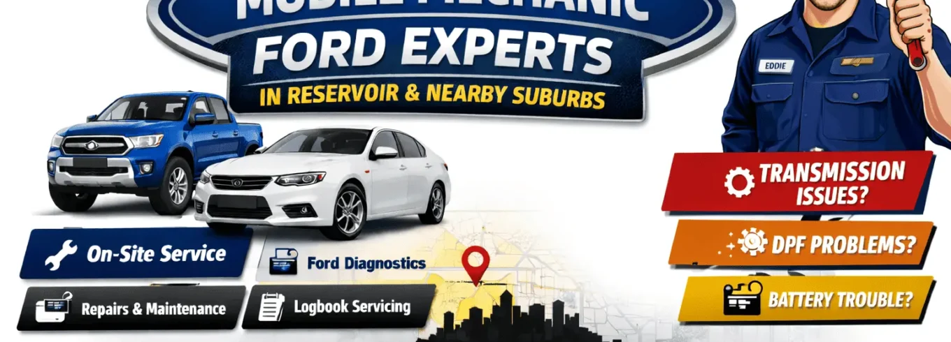 Mobile Mechanic Ford Experts in Reservoir providing on-site Ford diagnostics, logbook servicing, transmission repair and battery replacement by Eddie the Mobile Mechanic